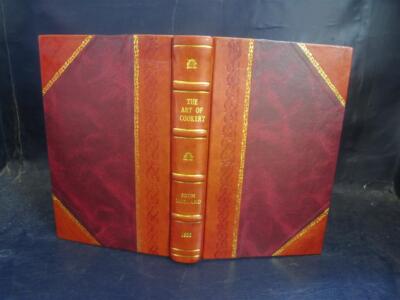 The Art Of Cookery, Made Plain And Easy : Which Far Exceeds Any [Leather Bound]