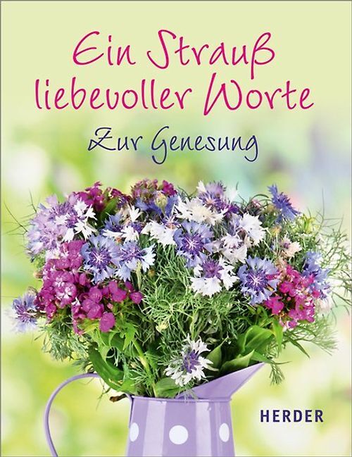 Ein Strauß liebevoller Worte. Zur Genesung
