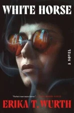 White Horse: A Novel - Hardcover By Wurth, Erika T - GOOD