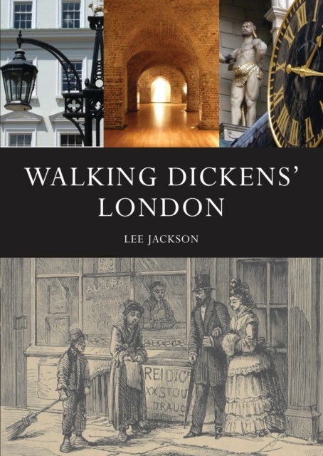 Walking Dickens’ London by Lee Jackson (Paperback Book)