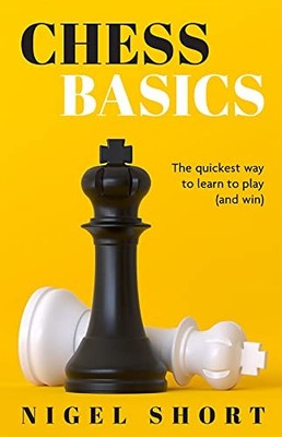 Chess Basics: The Quickest Way to Learn to Play (and Win),Short,