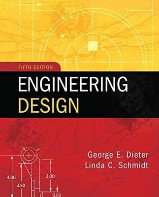Engineering Design - Hardcover, by Dieter George; Schmidt Linda C. - Very Good