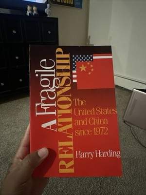 Fragile Relationship : The United States and China Since 1972 by Harry Harding 