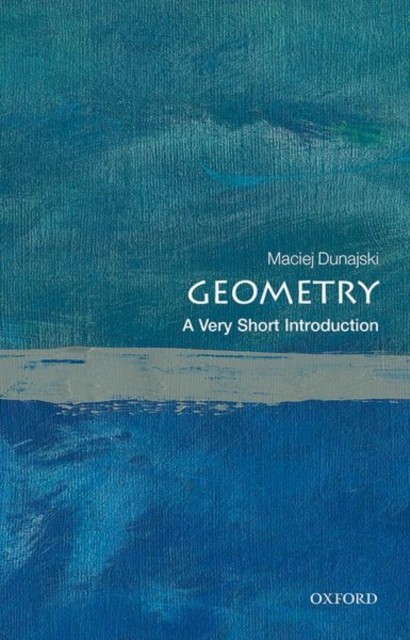 Geometry A Very Short Introduction by Maciej  Dunajski (Paperback Book)
