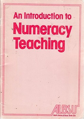 An Introduction to Numeracy Teaching - Adult Literacy and Basic Skills Unit