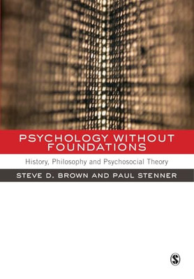 Psychology without Foundations: History, Philosophy and - Paperback NEW Brown, P