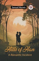 Hills Of Han A Romantic Incident Samuel Merwin Taschenbuch Englisch 2024