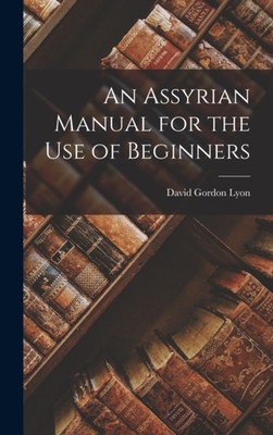 Lyon - An Assyrian Manual for the Use of Beginners - New hardback or c - X555z