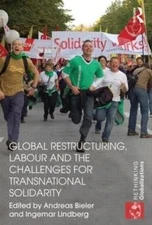 Global Restructuring Labour and the Challenges for Transnational 