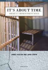 It's about Time : America's Imprisonment Binge James, Irwin, John