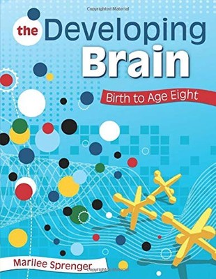THE DEVELOPING BRAIN: BIRTH TO AGE EIGHT By Marilee B. Sprenger **Excellent**