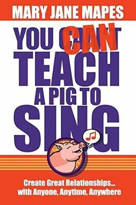 You CAN Teach a Pig to Sing: Create - Paperback, by Mapes Mary Jane - Very Good