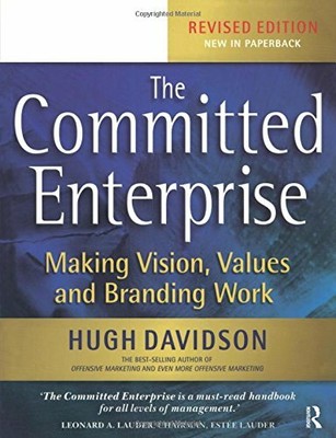 The Committed Enterprise: Making Vision, Values and by Davidson, Hugh 0750661992