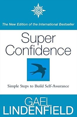 Super Confidence: Simple Steps to Build Self-Assurance,Gael Lind