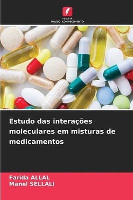 Estudo das interaes moleculares em misturas de medicamentos by Farida Allal (Por