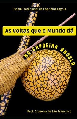 Capoeira Angola Buch: As Voltas que o Mundo dá - Traditionelle Kampfkunst