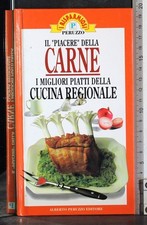 IL PIACERE DELLA CARNE. MIGLIORI PIATTI DELLA CUCINA REGIONALE. AA.VV. PERUZZO.