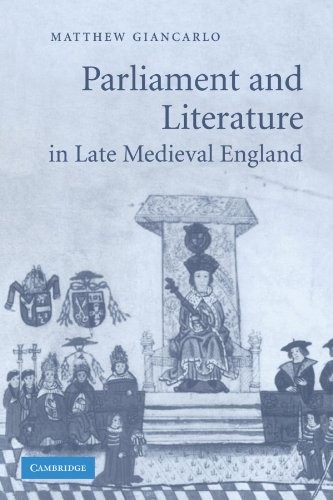 Parliament and Literature in Late Medieval Engl. Giancarlo<|