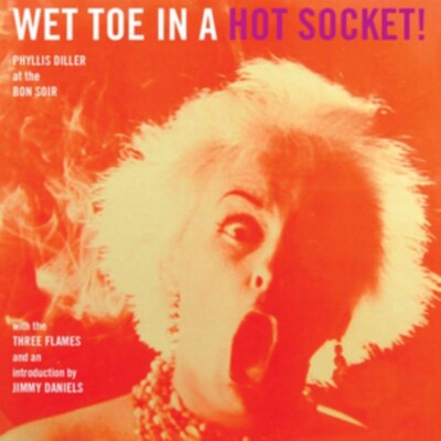 PHYLLIS DILLER WET TOE IN A HOT SOCKET NEW CD