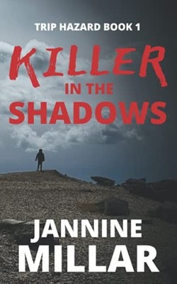 Killer in the Shadows: Trip Hazard Book 1 by Millar, Jannine B09HFSD3GD