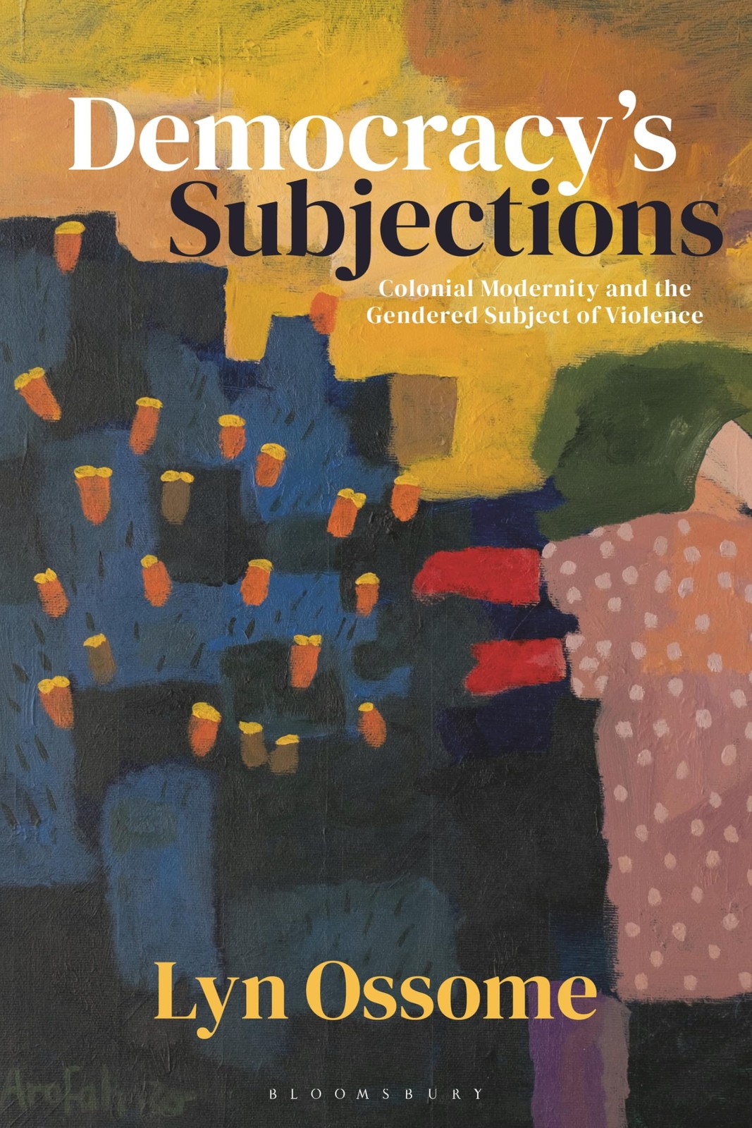 Democracy’s Subjections: Colonial Modernity and the Gendered Subject of Violenc - Image 5