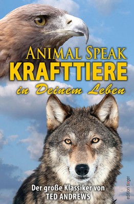 Animal Speak: Krafttiere in Deinem Leben | Der Klassiker von Ted Andrews | Buch