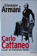 Carlo Cattaneo una biografia. Il padre del Federalismo italiano [Jul 01, 1997] A