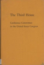 Third House: Conference Committees in United States Congress By Vogler, David