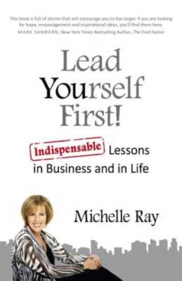 Lead Yourself First!: Indispensable Lessons in Business and in Life - GOOD