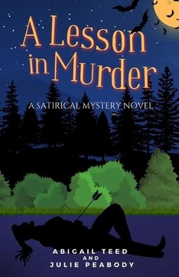 A Lesson in Murder: A Satirical Mystery Novel by Abigail Teed Paperback Book