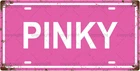 PINKY Vintage Metal Tin Sign, License Plate, Home Decor, Room Decor, Wall Decor,