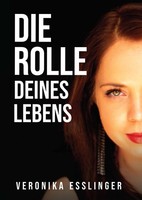 Die Rolle Deines Lebens Veronika Esslinger