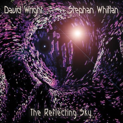 David Wright , Stephan Whitlan    The Reflecting Sky [CD 2020] NEU UND VERSIEGELT
