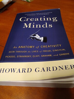 Creating Minds: An Anatomy of Creativity Seen Through the Lives of ...