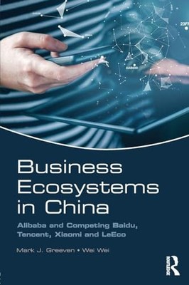 Business Ecosystems in China: Alibaba and Competing Baidu, Tencent, Xiaomi and