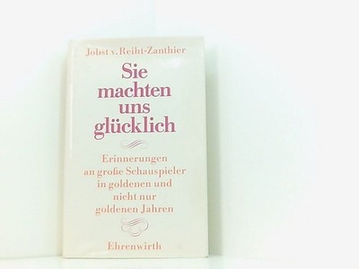 Sie machten uns glücklich Reiht-Zanthier, Jobst von: