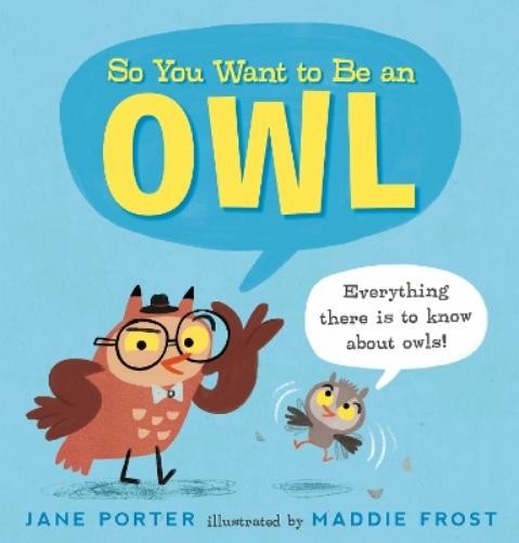 Jane Porter So You Want to Be an Owl (Hardback) (UK IMPORT)