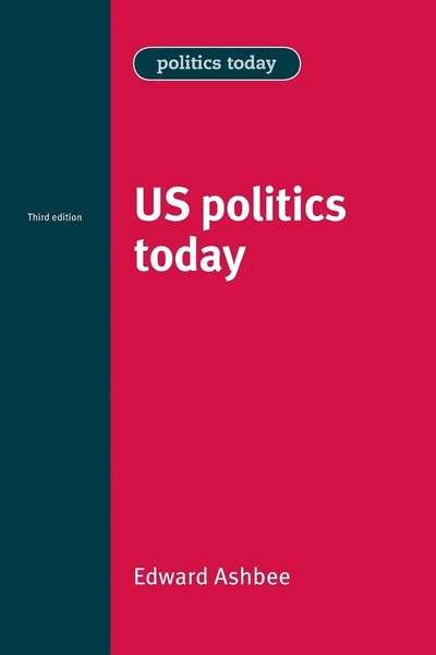 Us Politics Today | Third Edition | Edward Ashbee | Taschenbuch | Englisch-image