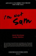 I'm Not Sam by Jack Ketchum + Lucky McKee Advance Uncorrected Proof