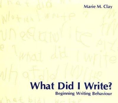What Did I Write?: Beginning Writing Behaviour by Clay, Marie