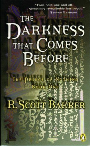 The Darkness That Comes Before by R. Scott Bakker The Darkness That Comes Before by R. Scott Bakker