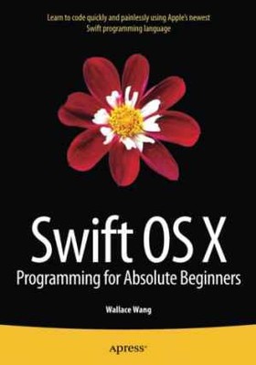 Swift OS X Programming for Absolute - Paperback, by Wang Wallace - Acceptable