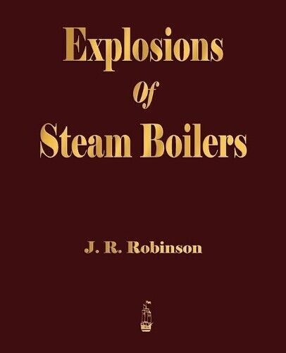 Thumbnail - J R Robinson Explosions Of Steam Boilers (taschenbuch)