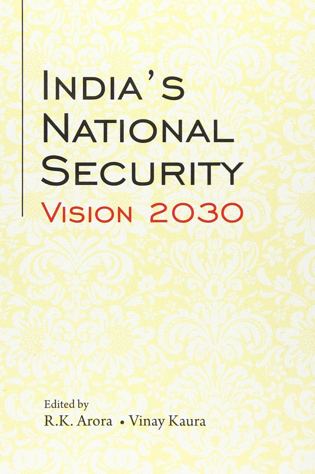 India's National Security Vision 2030,R.K. Arora (author) & Vina