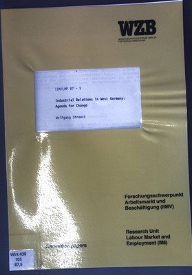 Industrial Relations in West Germany: Agenda for Change; WZB discussion papers I