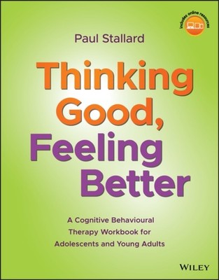 Thinking Good, Feeling Better by Paul  Stallard (Paperback Book)