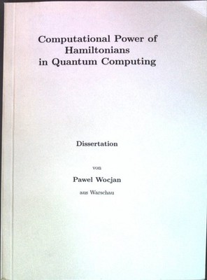 Computational Power of Hamiltonians in Quantum Computing Dissertation Wocjan, Pa