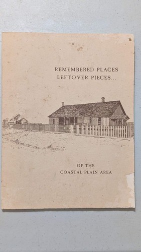 Remembered Places, Leftover Pieces... of the Coastal Plain Area by Unknown (Loca
