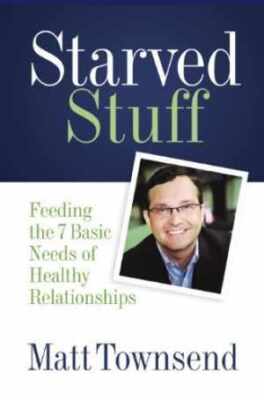 Starved Stuff: Feeding the 7 Basic Needs of - Paperback, by Matt Townsend - Good
