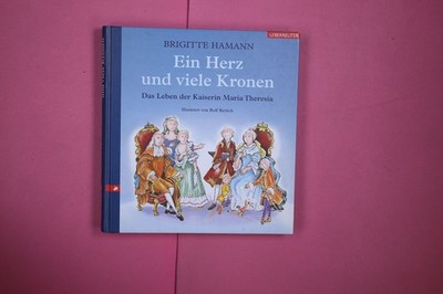 241160 Brigitte Hamann EIN HERZ UND VIELE KRONEN das Leben der Kaiserin Maria